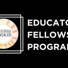 The words "Educator Fellowship Program" written in white on a black background next to the California Revealed logo